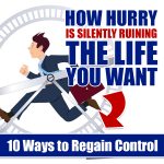 Slow Down: Hurry is Silently Ruining the Life You Want